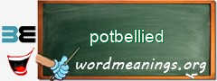 WordMeaning blackboard for potbellied